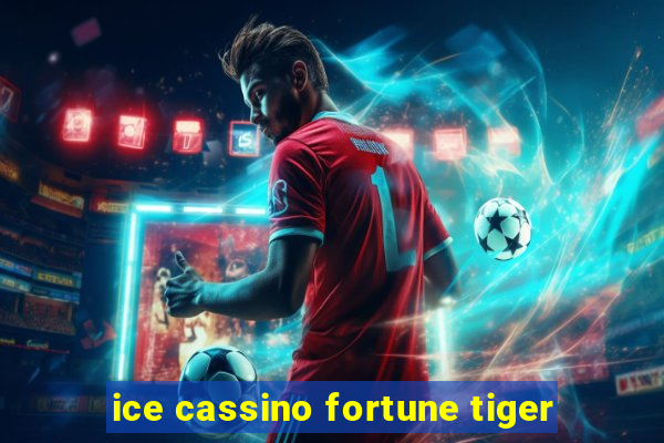 ice cassino fortune tiger